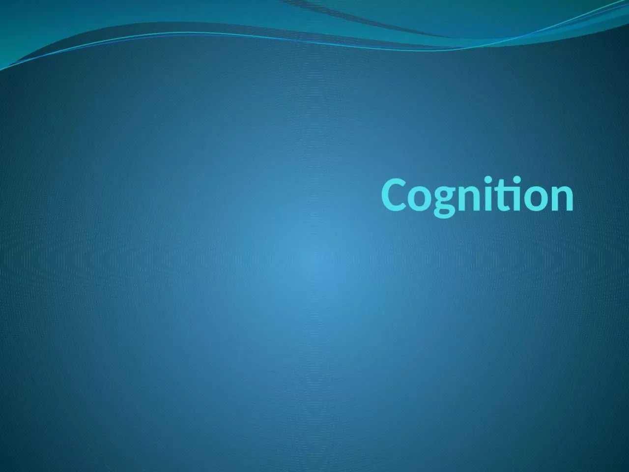 PPT-Cognition Memory Memory – An system – human, animal, or machine – that encodes,