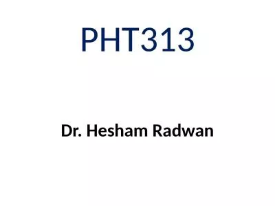 PHT313 Dr.  Hesham   Radwan