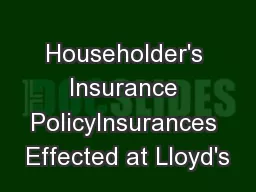 Householder's Insurance PolicyInsurances Effected at Lloyd's
