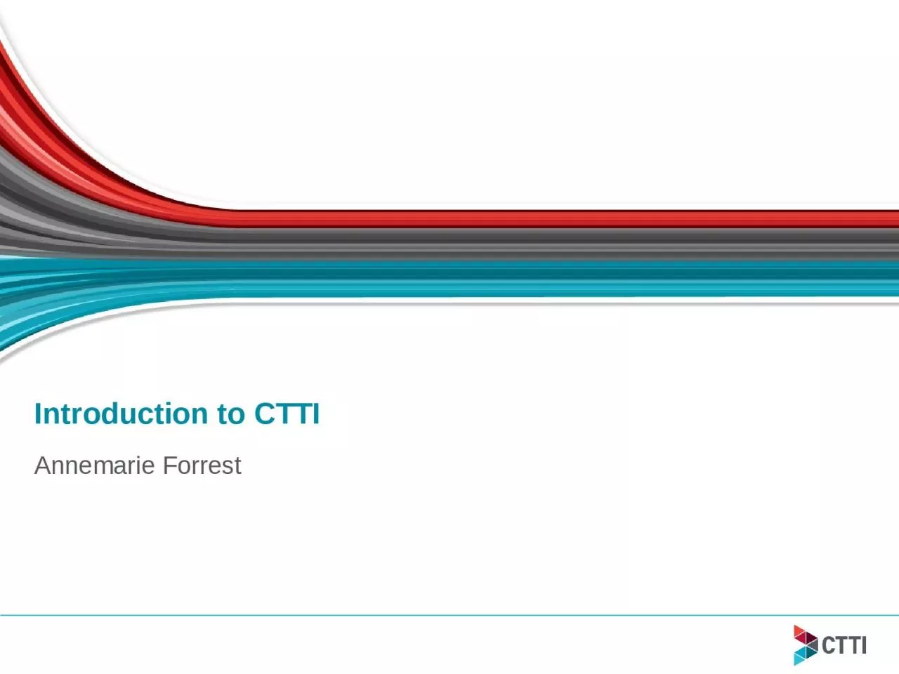 PPT-Introduction to CTTI Annemarie Forrest