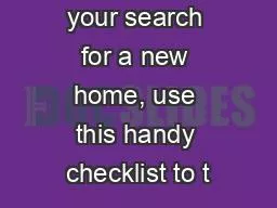 As you begin your search for a new home, use this handy checklist to t