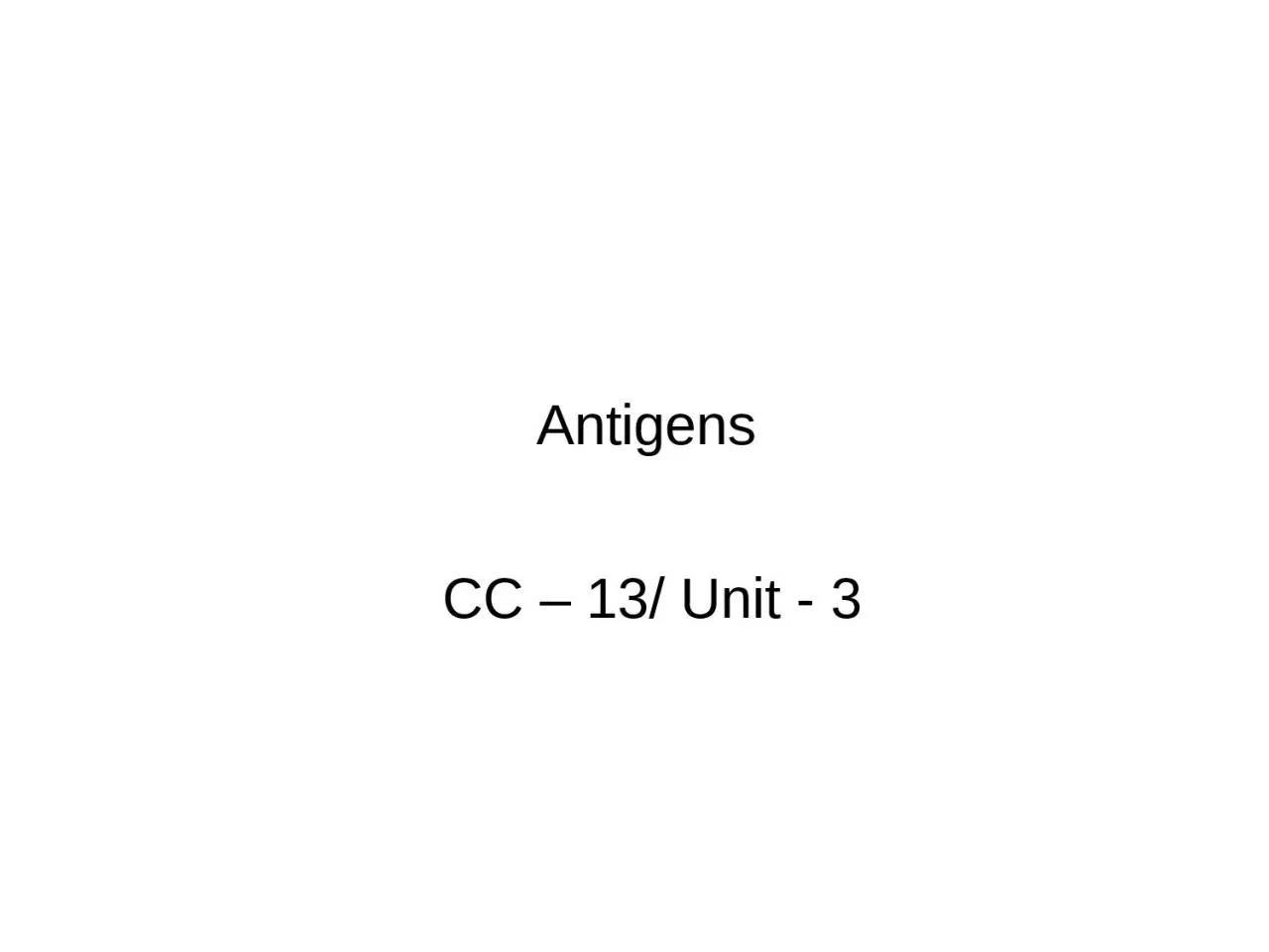 PPT-Antigens CC – 13/ Unit - 3