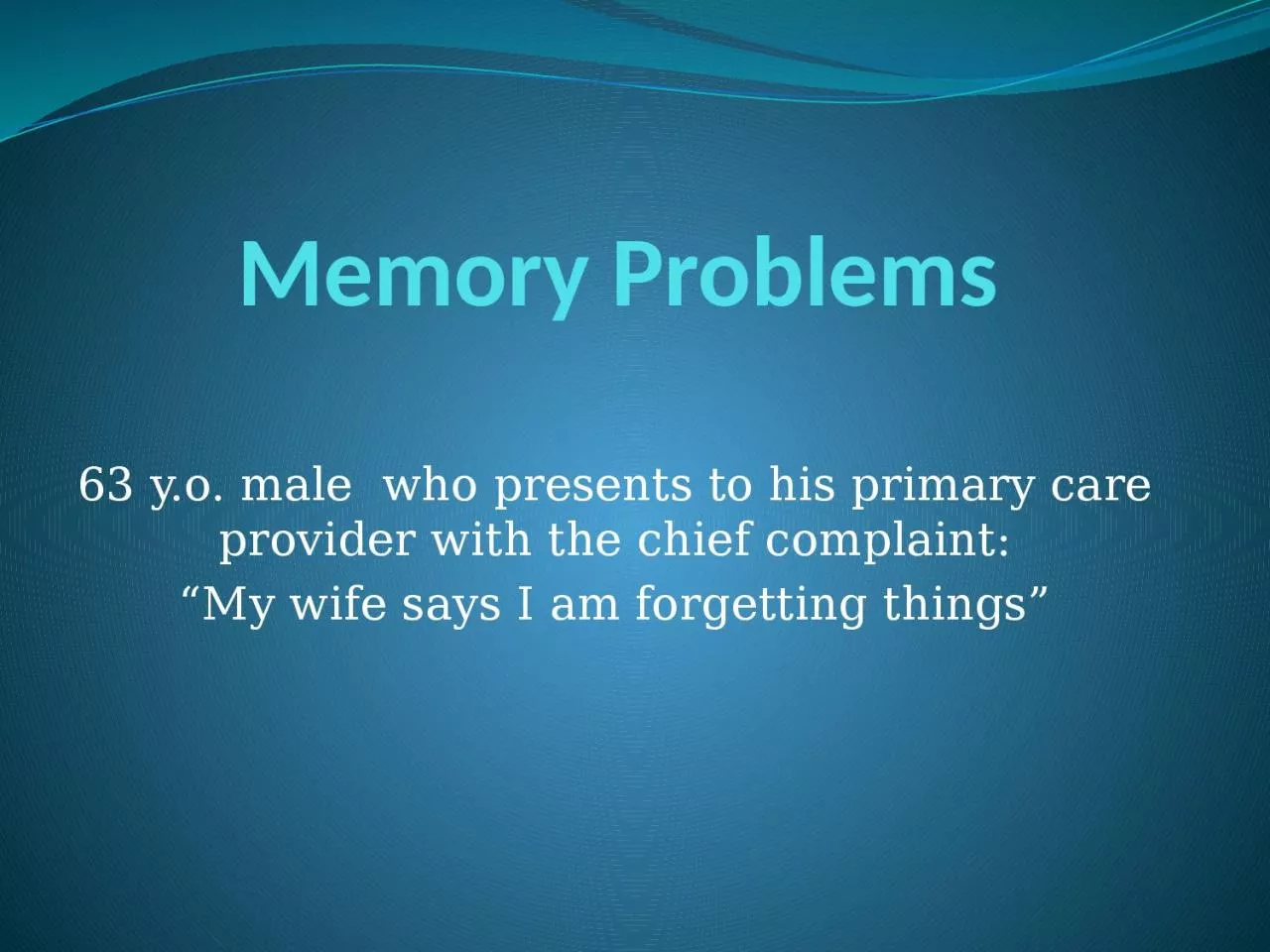 PPT-Memory Problems 63 y.o.