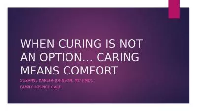 WHEN CURING IS NOT AN OPTION… CARING MEANS COMFORT