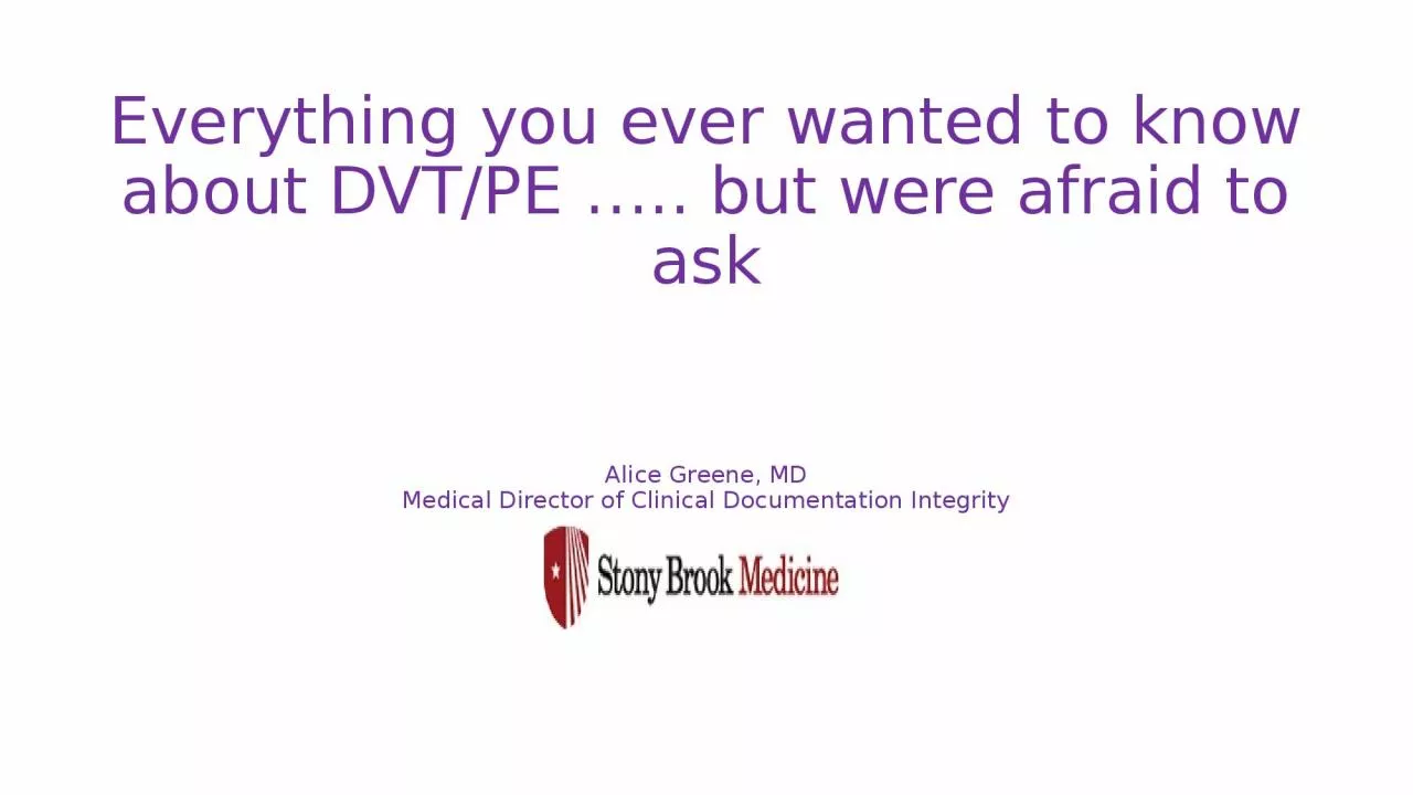 Everything you ever wanted to know about DVT/PE ….. but were afraid to ask