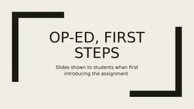 OP-ED, FIRST STEPS Slides shown to students when first introducing the assignment