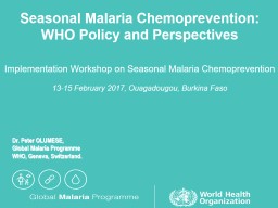 PPT-Seasonal Malaria Chemoprevention: WHO Policy and Perspectives