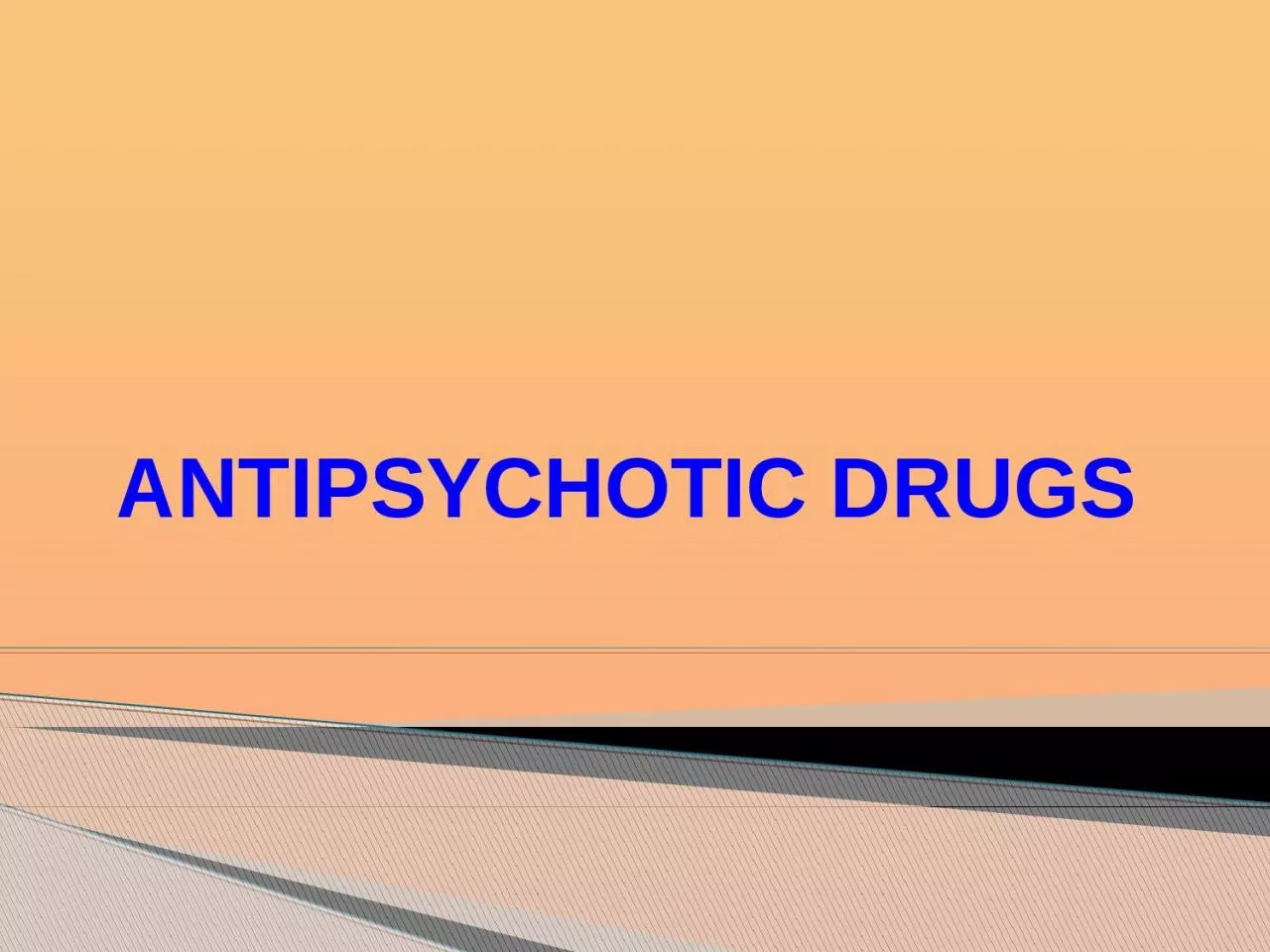 ANTIPSYCHOTIC DRUGS PSYCHOSES