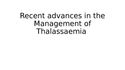 Recent advances in the Management of Thalassaemia