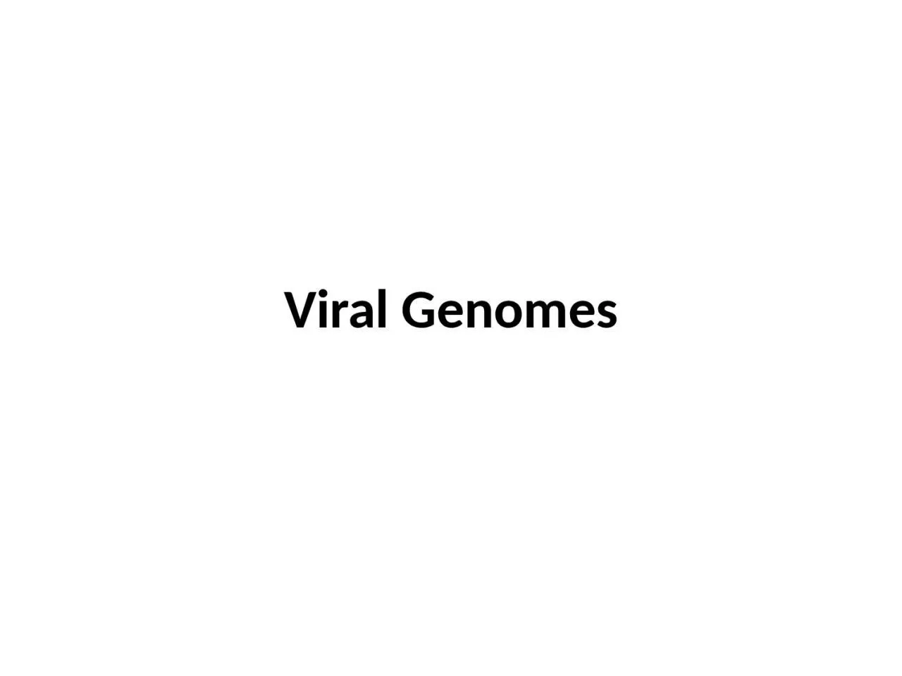 Viral Genomes Virus A virus is a non-cellular particle made up of genetic material and