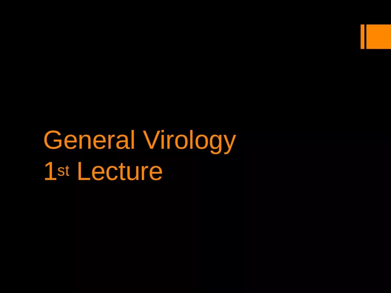 General Virology 1 st  Lecture