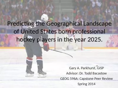 Gary A. Parkhurst, GISP Advisor: Dr. Todd Bacastow