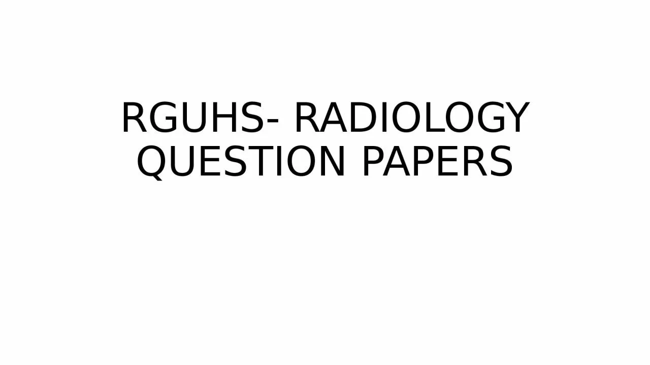 PPT-RGUHS- RADIOLOGY QUESTION PAPERS