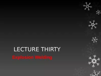 LECTURE THIRTY  Explosion Welding
