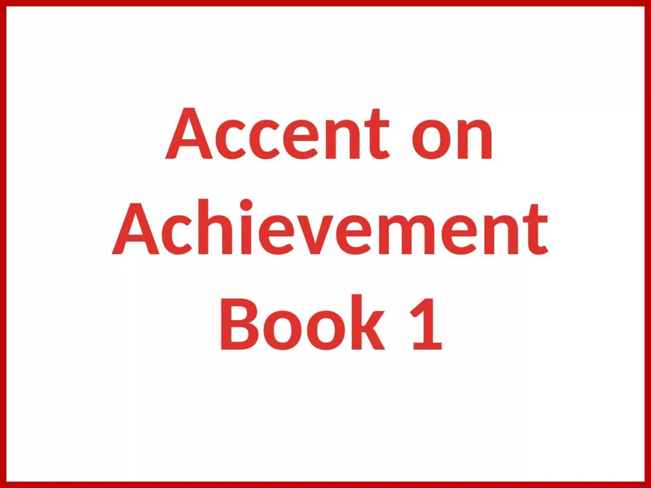 PPT-Accent on Achievement Book 1