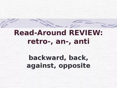 Read-Around REVIEW: retro-, an-, anti