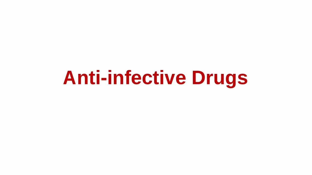 PPT-Anti-infective Drugs General Properties of Antimicrobial Agents