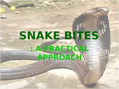 SNAKE BITES :  A PRACTICAL APPROACH