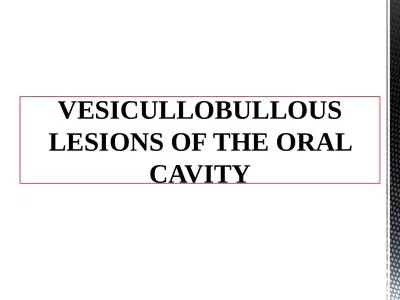 VESICULLOBULLOUS LESIONS OF THE ORAL CAVITY