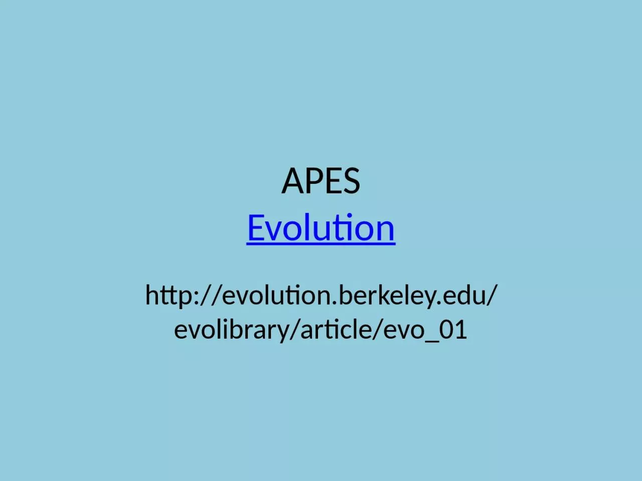 APES Evolution http://evolution.berkeley.edu/evolibrary/article/evo_01