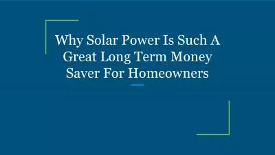 Why Solar Power Is Such A Great Long Term Money Saver For Homeowners
