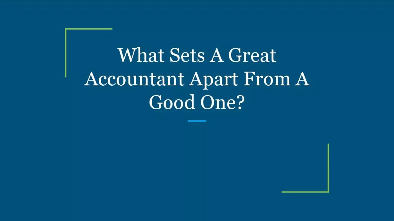 What Sets A Great Accountant Apart From A Good One?