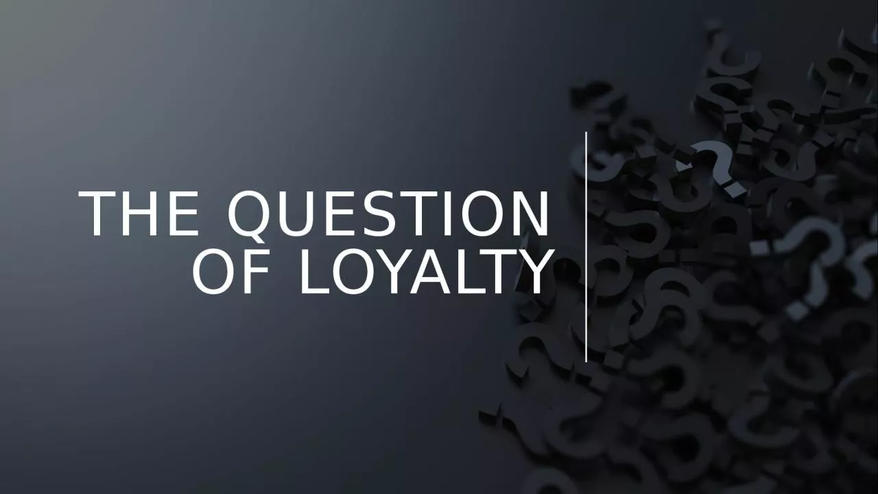 The Question of Loyalty This week…
