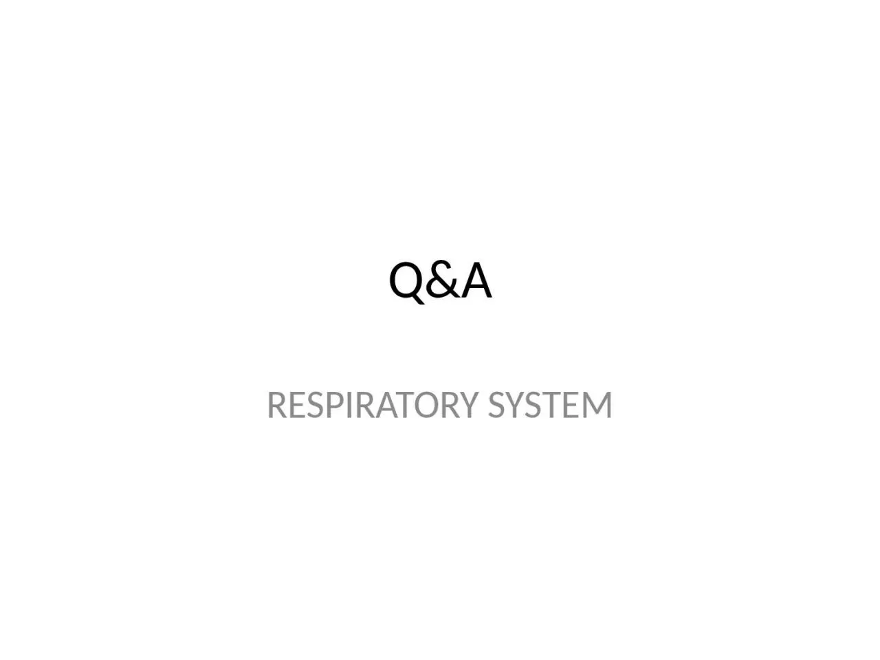 PPT-Q&A RESPIRATORY SYSTEM