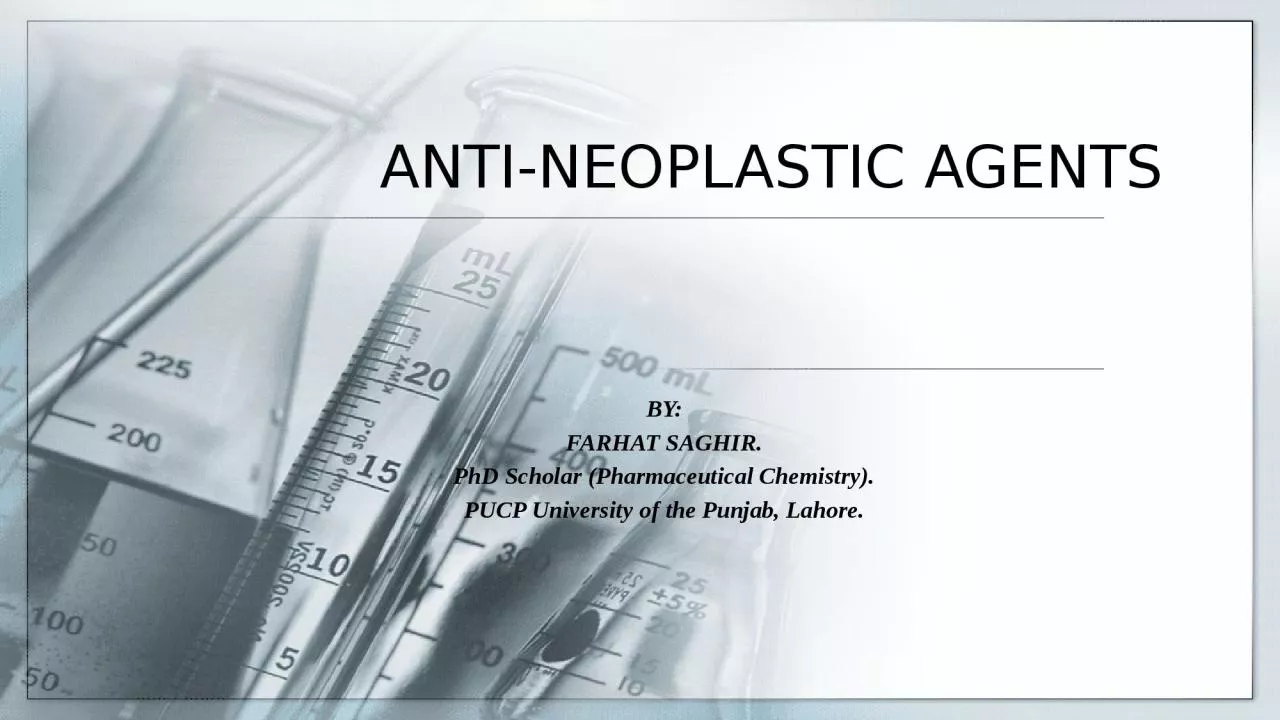 ANTI-NEOPLASTIC AGENTS BY: