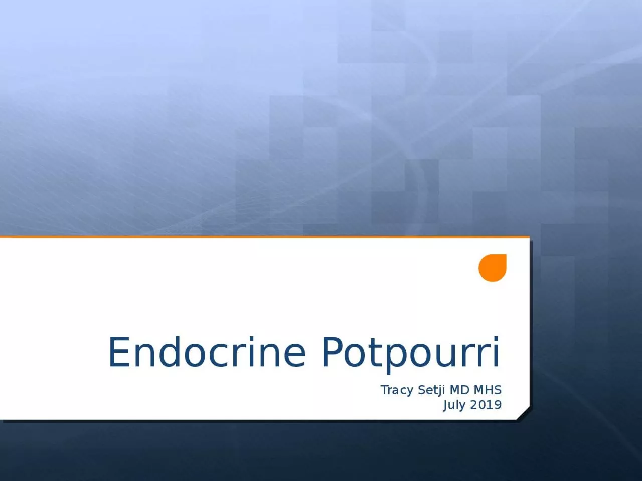 PPT-Endocrine Potpourri Tracy Setji MD MHS