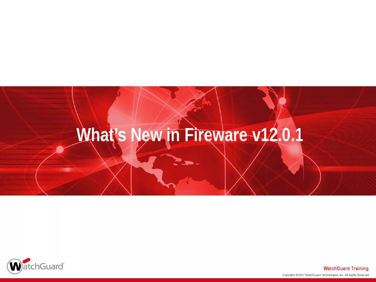 PPT-What’s New in Fireware v12.0.1