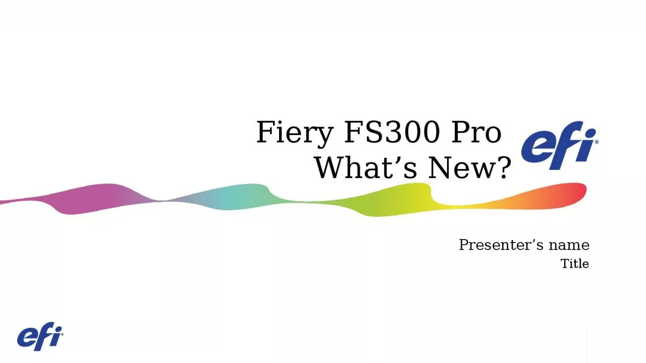 PPT-Fiery FS300 Pro What’s New?