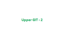 Upper GIT - 2 Investigation