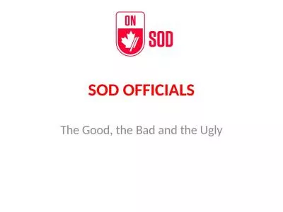 SOD OFFICIALS The Good, the Bad and the Ugly