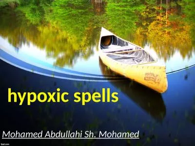 hypoxic spells  Mohamed Abdullahi Sh. Mohamed