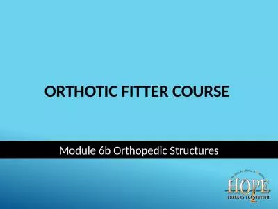 Orthotic Fitter Course Module 6b Orthopedic Structures