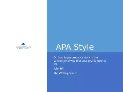 APA Style Or, how to present your work in the conventional way that your prof is looking for