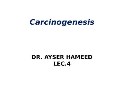 Carcinogenesis DR. AYSER HAMEED