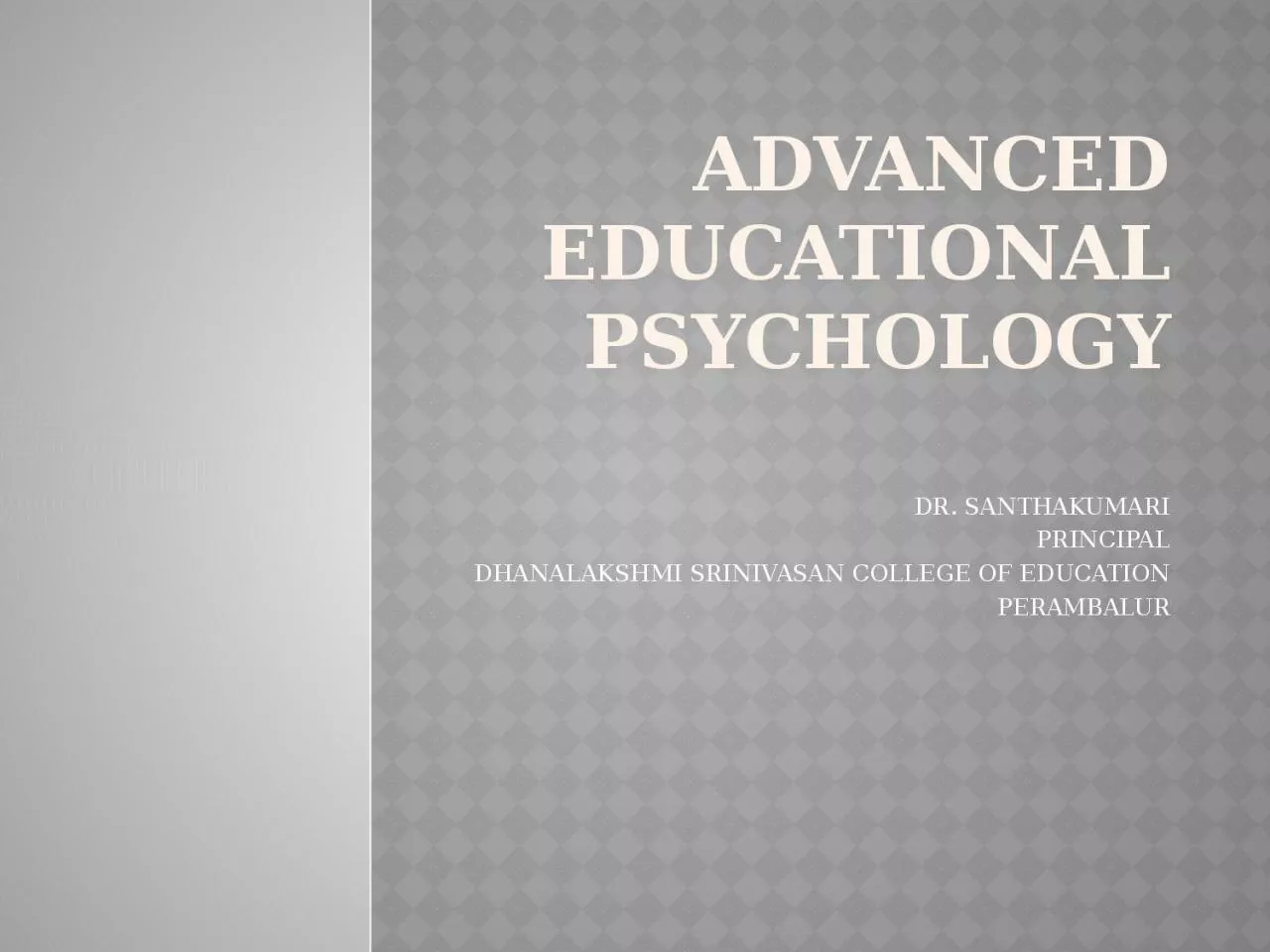 PPT-ADVANCED EDUCATIONAL PSYCHOLOGY