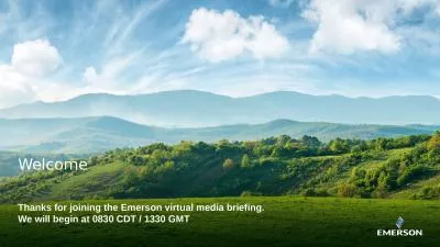 Welcome Thanks for joining the Emerson virtual media briefing.