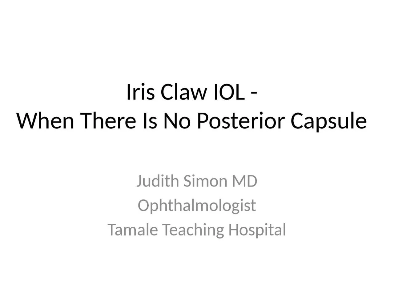 PPT-Iris Claw IOL - When There Is No Posterior Capsule