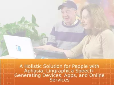 A Holistic Solution for People with Aphasia: Lingraphica Speech-Generating Devices, Apps, and Onlin