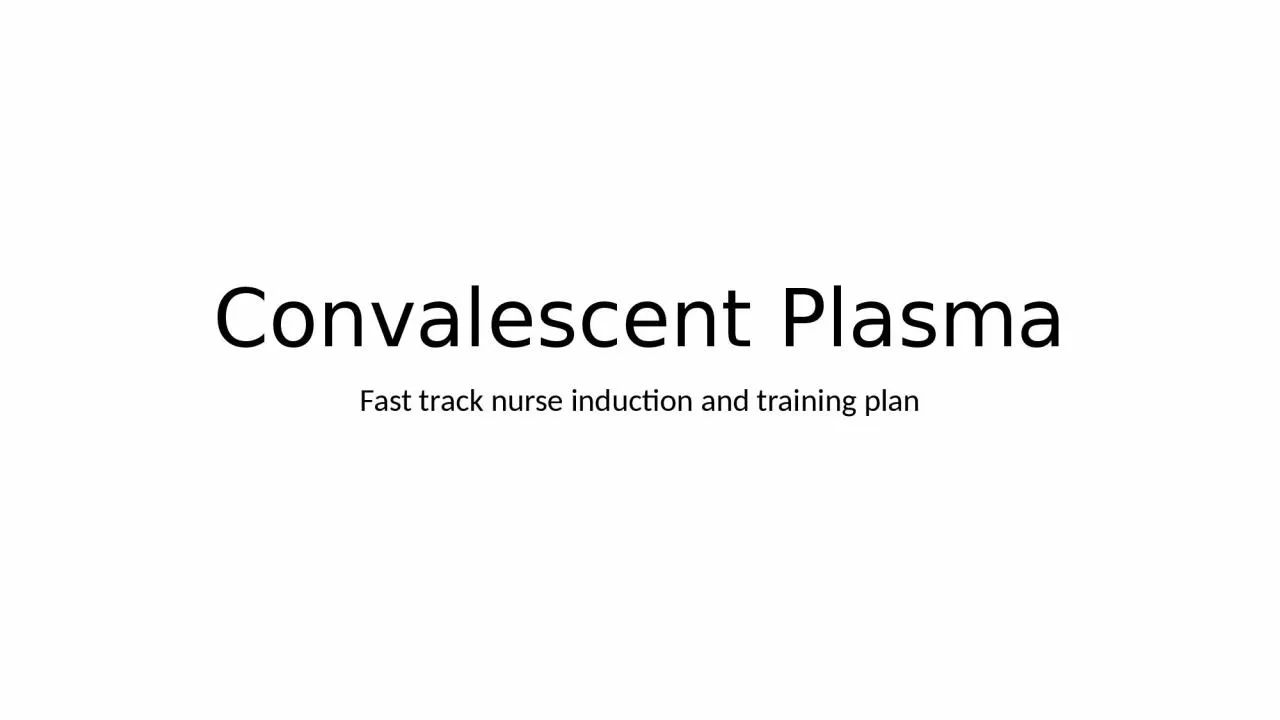 Convalescent Plasma Fast track nurse induction and training plan