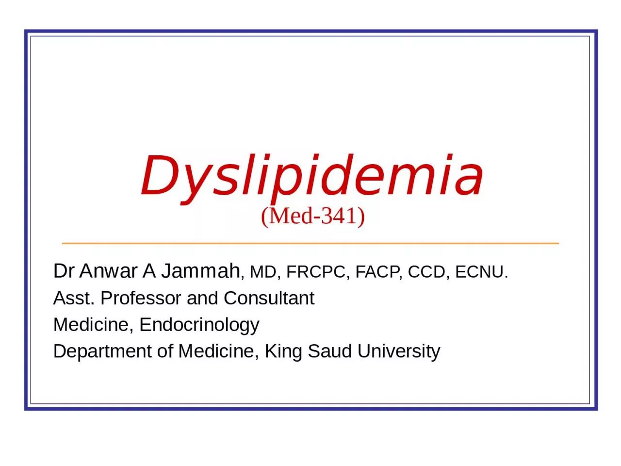 Dyslipidemia (Med-341) Dr Anwar A Jammah
