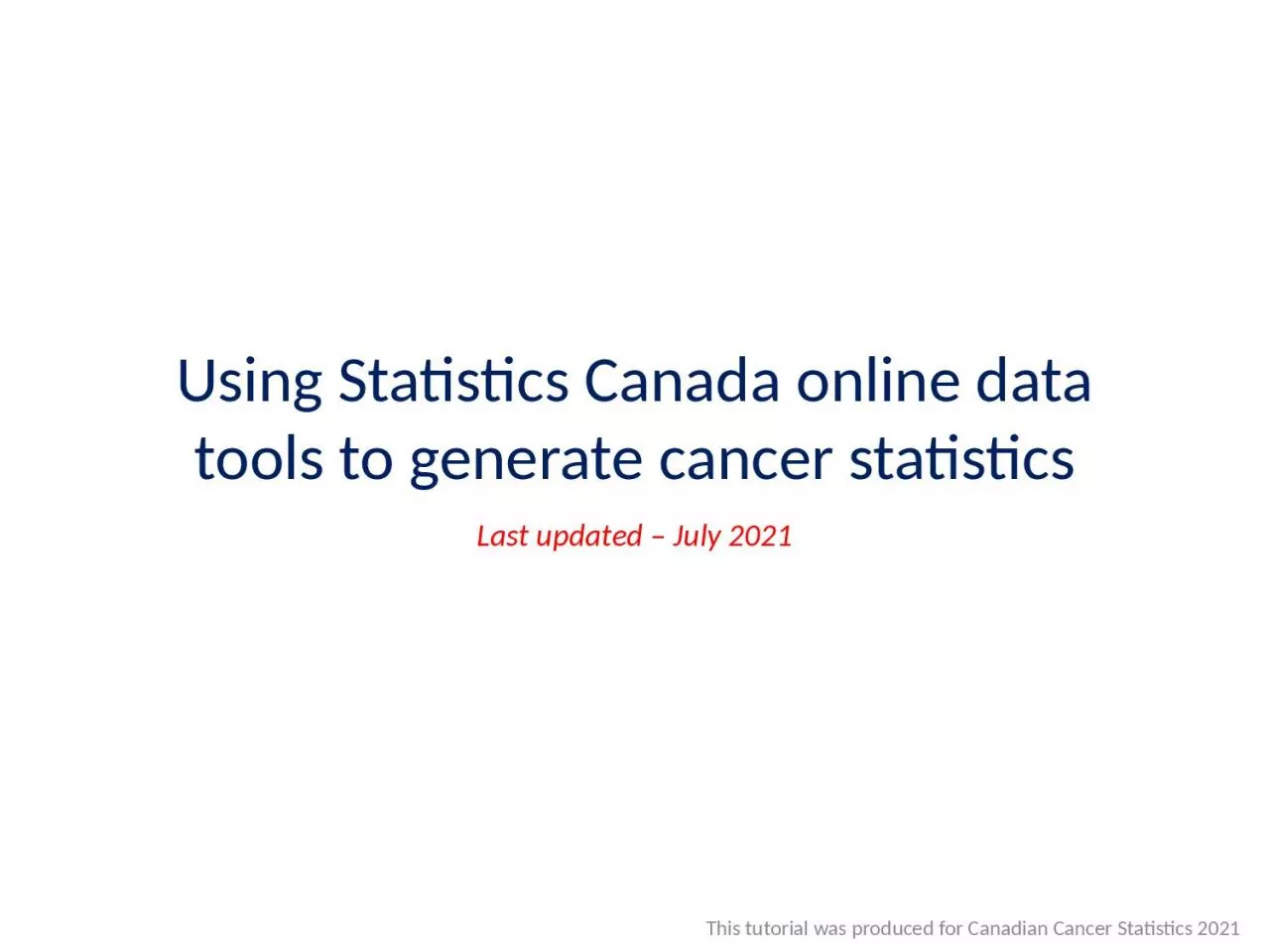 Using Statistics Canada online data tools to generate cancer statistics