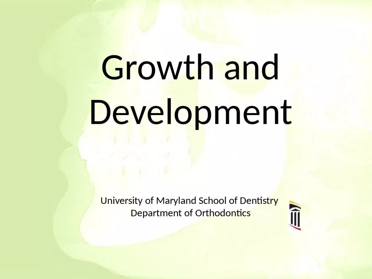 Growth and Development University of Maryland School of Dentistry