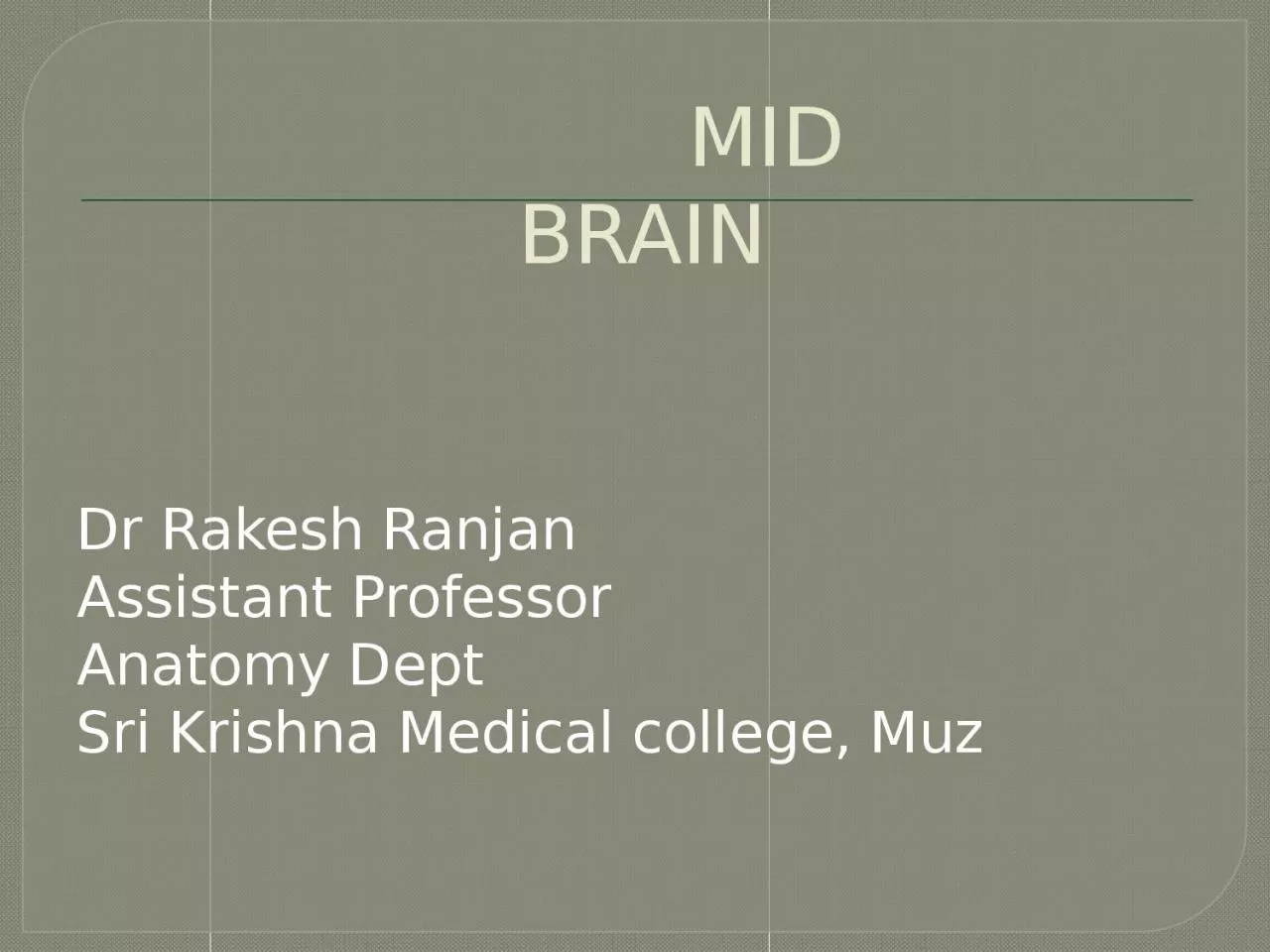 PPT-MID BRAIN Dr Rakesh