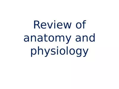 Review of anatomy and physiology