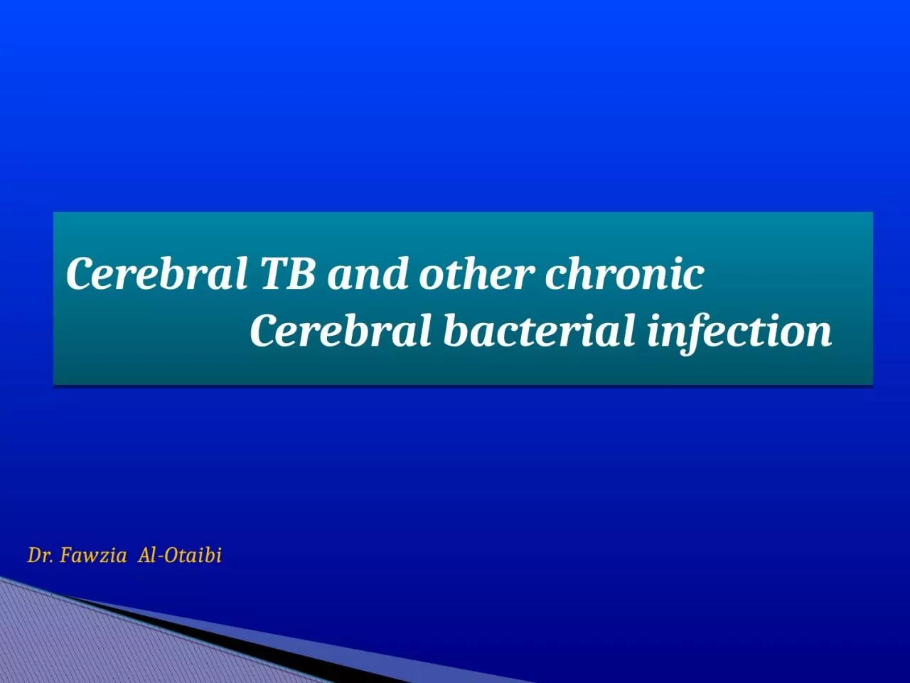 Cerebral TB and other chronic                               Cerebral bacterial infection