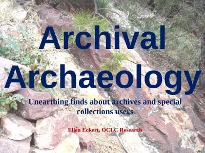 Archival Archaeology Unearthing finds about archives and special collections users